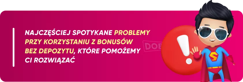 The most common problems when using no deposit bonuses, which we will help you solve!